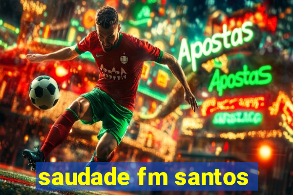 saudade fm santos